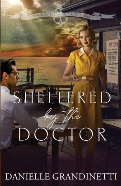 Sheltered by the Doctor, Danielle Grandinetti - Paperback - 9781956098280