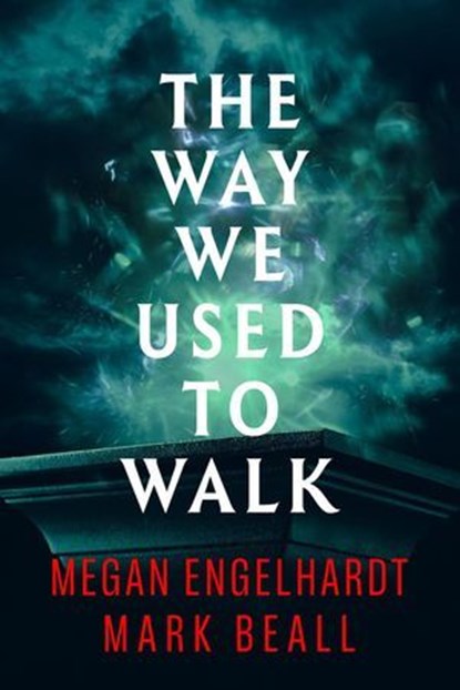 The Way We Used to Walk, Megan Engelhardt ; Mark Beall - Ebook - 9781956183047