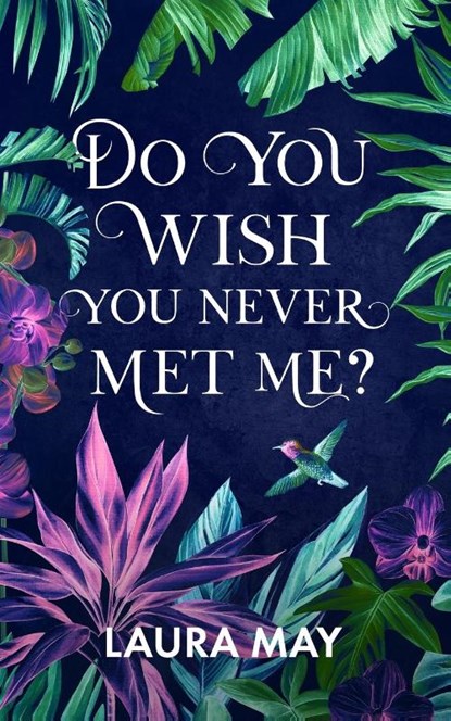 Do You Wish You Never Met Me?, Laura May - Paperback - 9781956183221