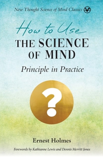 How to Use the Science of Mind, Ernest Holmes - Paperback - 9781956198362