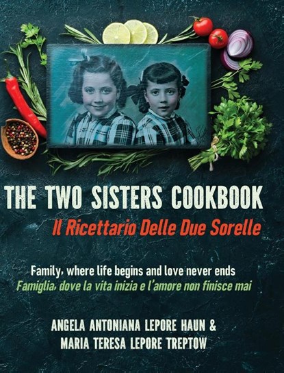The Two Sisters Cookbook, Angela Antoniana Lepore Haun ; Maria Teresa Lepore Treptow - Gebonden - 9781956203462