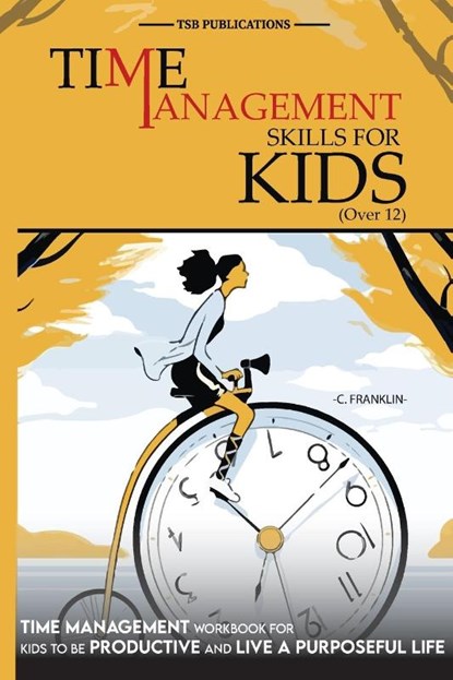 Time Management Skills for Kids (Over 12), Tsb Publications - Paperback - 9781956223132