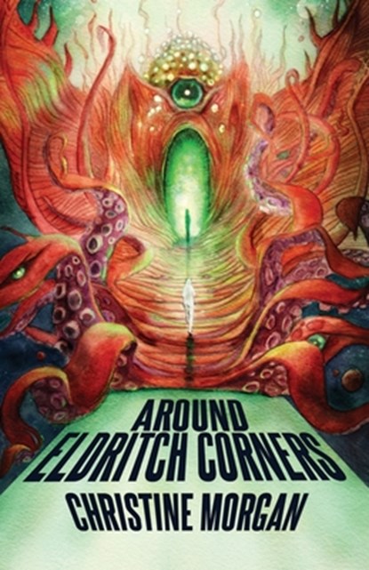 Around Eldritch Corners, Christine Morgan - Paperback - 9781956252088