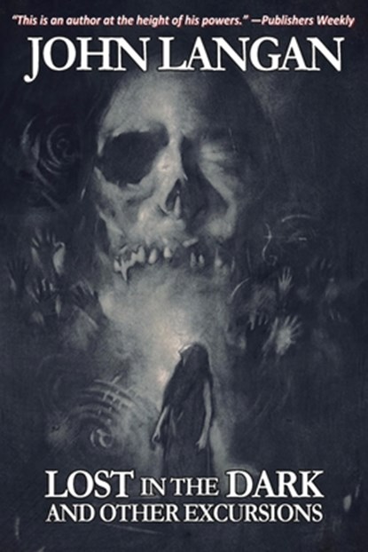 Lost in the Dark and Other Excursions, John Langan - Paperback - 9781956252101