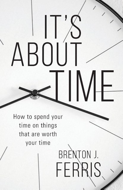 It's About Time, Brenton J Ferris - Paperback - 9781956267648