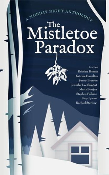 The Mistletoe Paradox, Kristina Horner ; Liz Leo ; Katrina Hamilton ; Sunny Everson ; Jennifer Lee Swagert ; Maria Berejan ; Stephen Folkins ; Shay Lynam ; Rachael Sterling - Ebook - 9781956273052