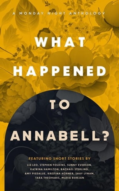What Happened to Annabell?, Kristina Horner ; Maria Berejan ; Katrina Hamilton ; Liz Leo ; Stephen Folkins ; Sunny Everson ; Rachael Sterling ; Amy Piedalue ; Shay Lynam ; Tara Theoharis - Ebook - 9781956273083