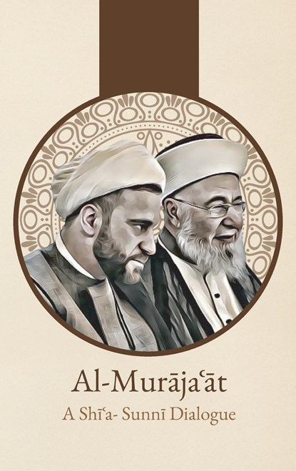Al-Mur&#257;ja&#703;&#257;t, 'Abd Al-Husayn Sharaf Al-Din Al-Musawi - Gebonden - 9781956276282