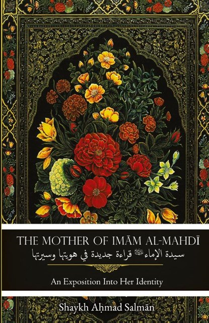 The Mother of Imam al-Mahdi, Shaykh Ahmad Salman - Paperback - 9781956276497