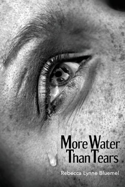More Water Than Tears, Rebecca Lynne Bluemel - Paperback - 9781956285857