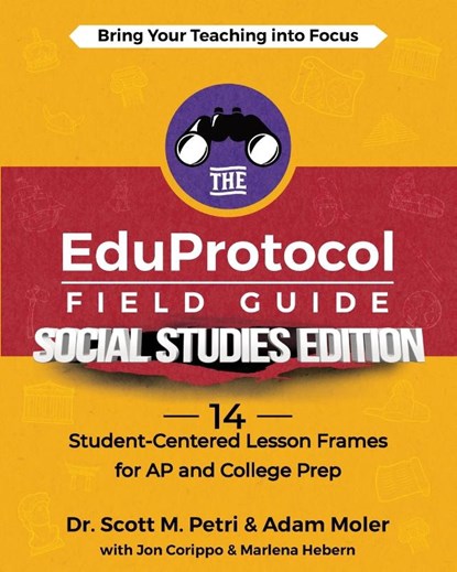 The EduProtocol Field Guide Social Studies Edition, Scott Petri ; Adam Moler ; Jon Corippo - Paperback - 9781956306316