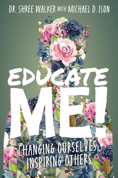 Educate Me!, Shree Walker ; Michael Ison - Paperback - 9781956306675