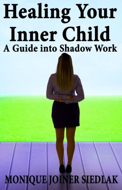 Healing Your Inner Child, JOINER SIEDLAK,  Monique - Paperback - 9781956319019