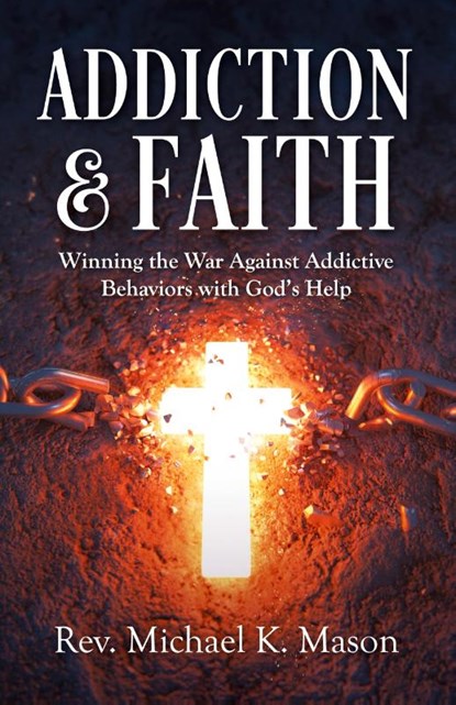 Addiction & Faith, Rev. Michael K. Mason - Paperback - 9781956365566