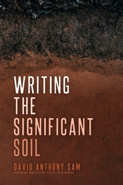 Writing the Significant Soil, David Anthony Sam - Paperback - 9781956368192
