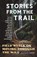 Stories from the Trail, Heidi Barr ; Connor Wolfe - Paperback - 9781956368864