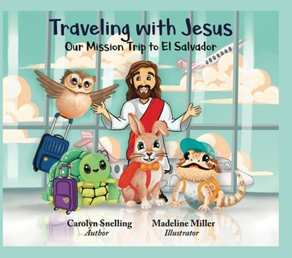 Traveling with Jesus: Our Mission Trip to El Salvador, Carolyn Snelling - Gebonden - 9781956370751