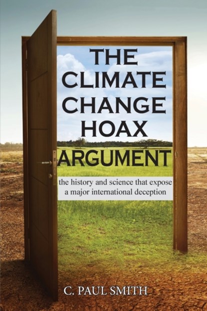 The Climate Change Hoax Argument, C Paul Smith - Paperback - 9781956373110