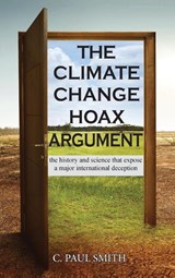 The Climate Change Hoax Argument - C Paul Smith - 9781956373127
