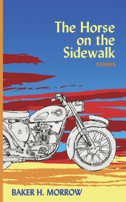 The Horse on the Sidewalk, Baker H. Morrow - Paperback - 9781956375329