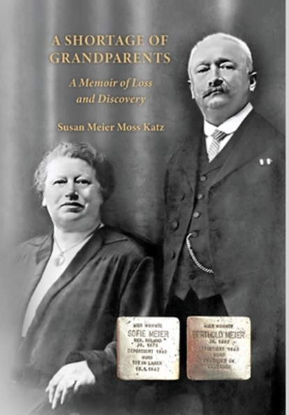 A Shortage of Grandparents: A Memoir of Loss and Discovery, Susan Meier Moss Katz - Gebonden - 9781956381597