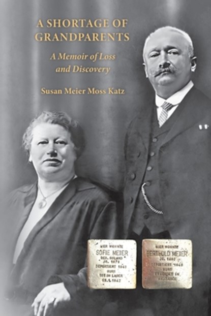 A Shortage of Grandparents: A Memoir of Loss and Discovery, Susan Meier Moss Katz - Paperback - 9781956381603