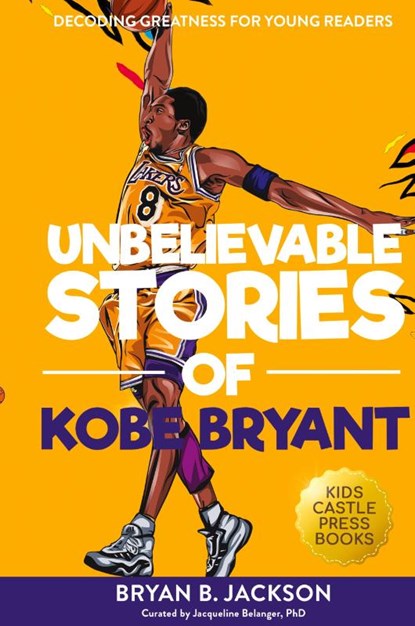 Unbelievable Stories of Kobe Bryant, Bryan B Jackson - Gebonden - 9781956397420