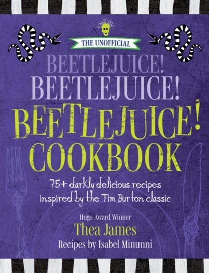 The Unofficial Beetlejuice! Beetlejuice! Beetlejuice! Cookbook, Thea James ; Isabel Minunni - Gebonden - 9781956403299