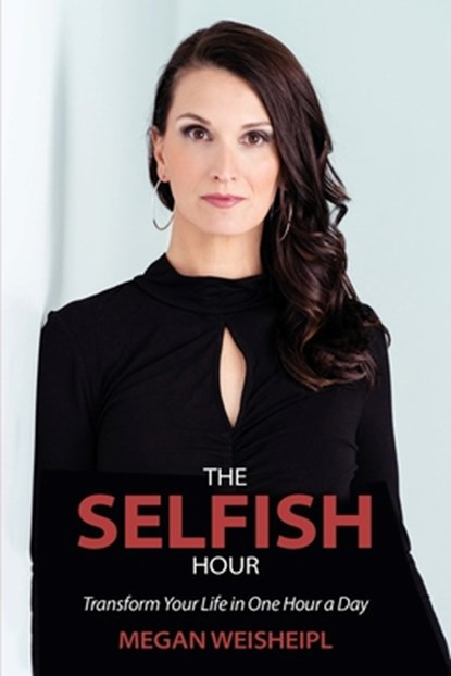 The Selfish Hour, Megan Weisheipl - Paperback - 9781956442137