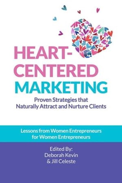 Heart-Centered Marketing, Deborah Kevin ; Jill Celeste - Ebook - 9781956442236