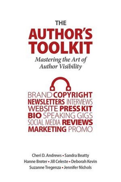 The Author's Toolkit, Deborah Kevin ; Cheri D. Andrews, Esq. ; Hanne Broter ; Jennifer Nichols ; Jill Celeste ; Sandra Beatty ; Suzanne Tregenza - Ebook - 9781956442595