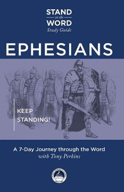 Ephesians: Keep Standing! a 7-Day Journey Through the Word, Tony Perkins - Paperback - 9781956454659