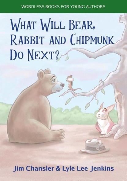 What Will Bear, Rabbit and Chipmunk Do Next?, Jim Chansler ; Lyle Lee Jenkins - Paperback - 9781956457629
