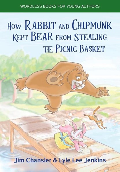 How Rabbit and Chipmunk Kept Bear from Stealing the Picnic Basket, Jim Chansler ; Lyle Lee Jenkins - Paperback - 9781956457759