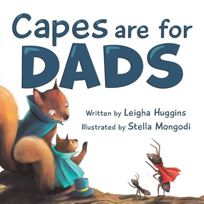 Capes are for Dads, Leigha Huggins - Paperback - 9781956462098