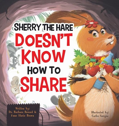 Sherry the Hare Doesn't Know How to Share, Dr Barbara Howard ; Anne Marie Brown - Gebonden - 9781956462593