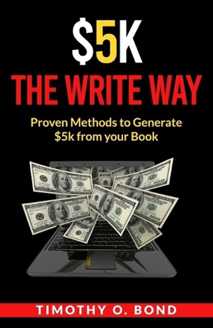 $5k The Write Way, Timothy Bond - Paperback - 9781956469660