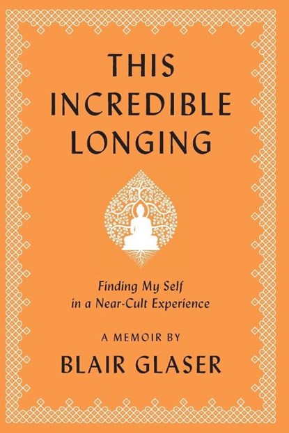This Incredible Longing, Blair Glaser - Paperback - 9781956474749