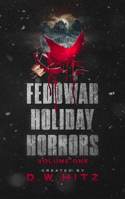 Fedowar Holiday Horrors: Volume One, D.W. Hitz - Ebook - 9781956492057