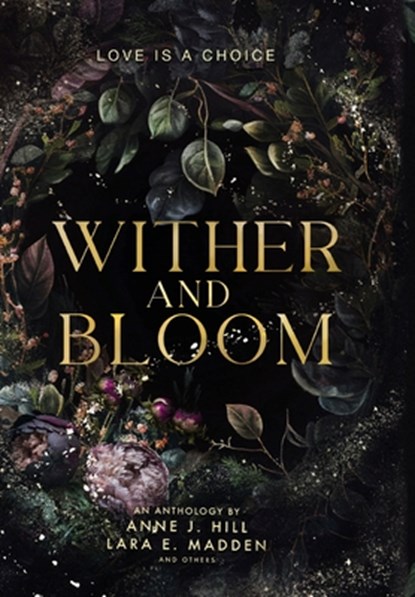Wither and Bloom: An Anthology, Anne J. Hill - Gebonden - 9781956499155