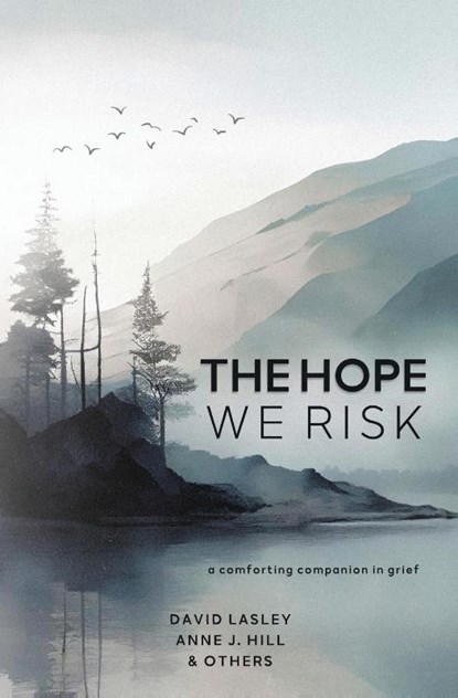 The Hope We Risk, David Lasley ; Anne J. Hill - Paperback - 9781956499209