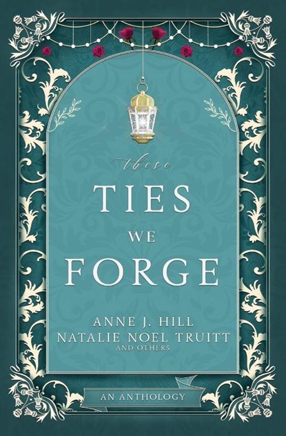 These Ties We Forge, Anne Hill ; Natalie Noel Truitt - Paperback - 9781956499216