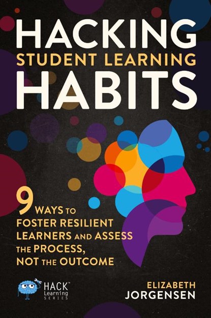Hacking Student Learning Habits, Elizabeth Jorgensen - Paperback - 9781956512151
