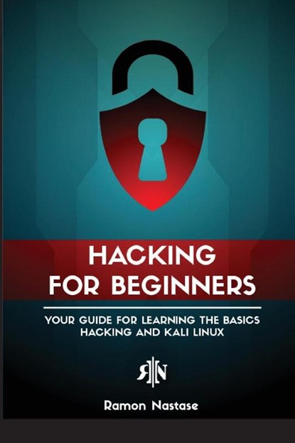 Ethical Hacking for Beginners, Ramon Adrian Nastase - Paperback - 9781956525922