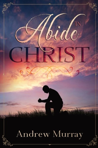 Abide in Christ, Andrew Murray - Paperback - 9781956527087