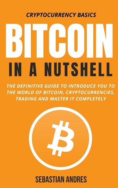 Bitcoin in a Nutshell, Sebastian Andres - Gebonden - 9781956570304