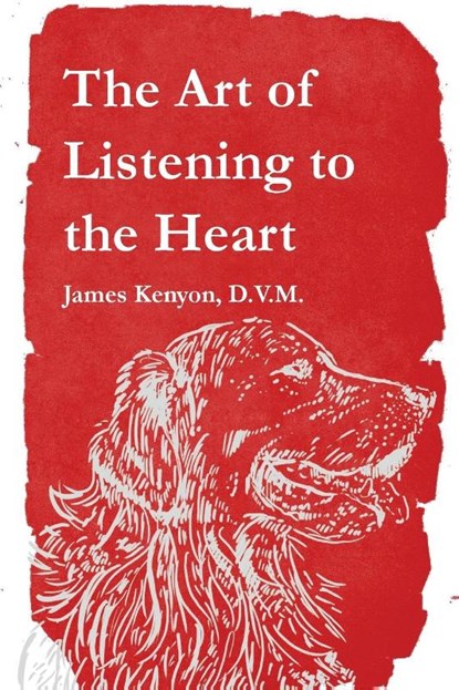 The Art of Listening to the Heart, James Kenyon - Paperback - 9781956578164