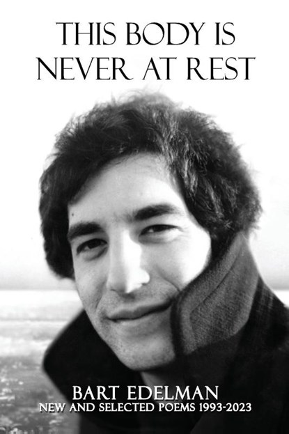 This Body Is Never at Rest, Bart Edelman - Paperback - 9781956578553
