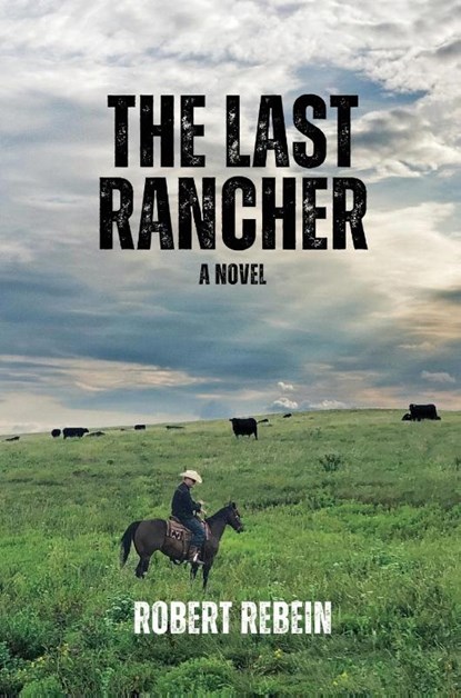 The Last Rancher, Robert Rebein - Paperback - 9781956578591