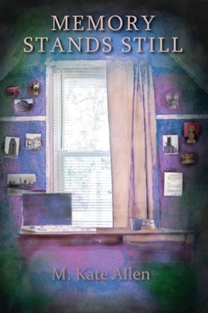 Memory Stands Still, Allen M. Kate Allen - Paperback - 9781956604009